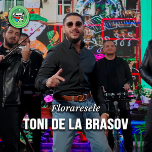 Toni de la Brasov - Floraresele