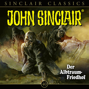 Kapitel 7 - Classics, Folge 40: Der Albtraum-Friedhof by John Sinclair