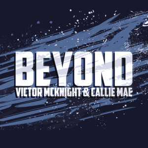 Beyond by Victor McKnight, Callie Mae