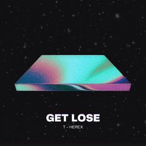 Get Lose by T - Herex