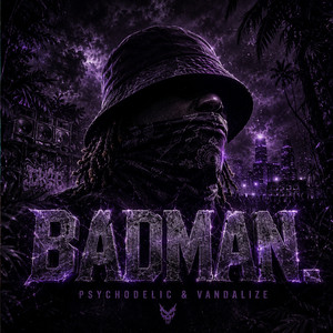 BADMAN_ by Psychodelic, Vandalize
