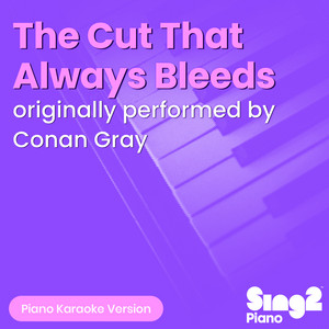 Sing2Piano - The Cut That Always Bleeds (Originally Performed by Conan Gray) [Piano Karaoke Version]