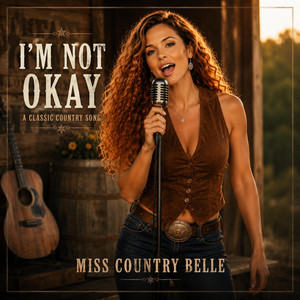 I'm Not Okay (Classic Country) by Miss Country Belle