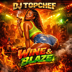 Wine & Blaze by Dj Topchef