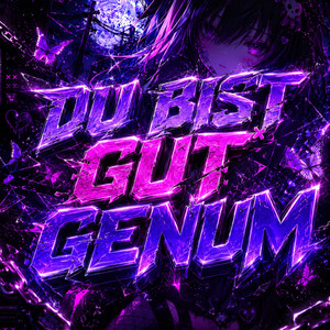 Du Bist Gut Genum (Nightcore)