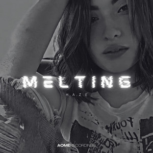 Melting by H.A.Z.E