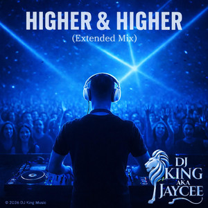 Higher & Higher - Extended Mix by Dj King aka Jaycee