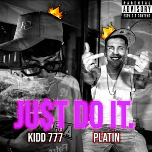 Just do it by KIDD777, PLATIN, YAKVZAONDABEAT