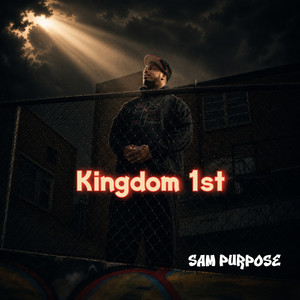 Kingdom 1st by Sam Purpose