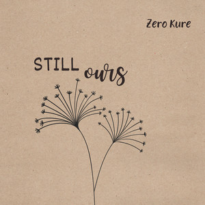 Still ours by Zero Kure