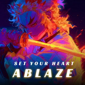 Set Your Heart Ablaze by Get into Zone