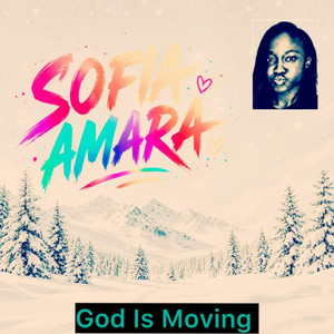 God is Moving by Sofia Amara
