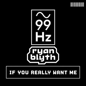 If You Really Want Me by Ryan Blyth