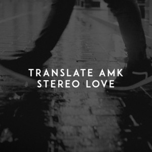 Stereo Love by Translate AMK