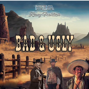 Bad & Ugly by KAFKA