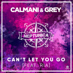 Can't Let You Go (feat. Ria) by Calmani & Grey, Neptunica, Ria