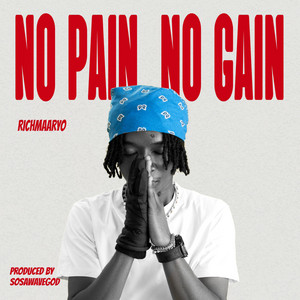 No Pain No Gain by RichMaaryo