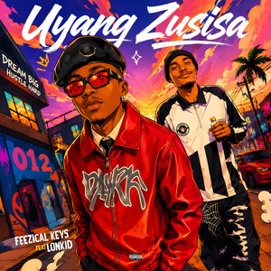 Uyangi Zusisa by Feezicalkeys, Lonkid, Prod.SpheBeatzWrld