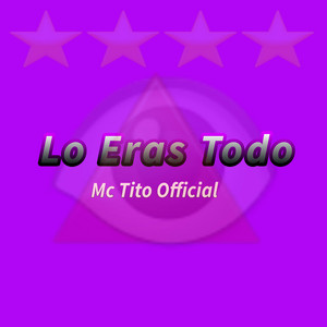 Lo Eras Todo by Mc Tito Official