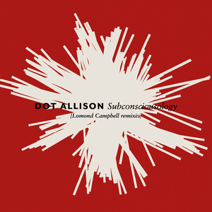 Subconsciousology (Lomond Campbell Remixes) — Dot Allison