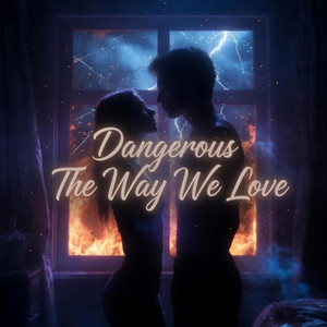 Dangerous The Way We Love by LuvEcho Studio