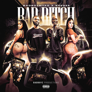 Bad Bitch by Badboymyko, BEEGEE