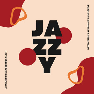 J A Z Z Y by Simplekeyz, Datboifresh, AkhonaMP, Kay Speazy