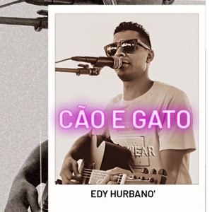 Edy Hurbano - Cão e Gato (Ao Vivo)