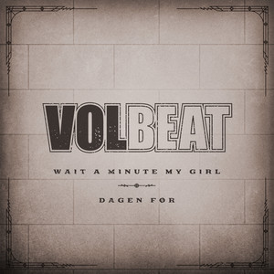 Wait A Minute My Girl / Dagen For