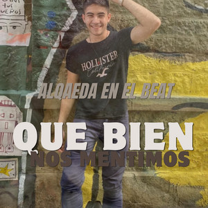 Que bien nos mentimos by Alqaeda en el beat