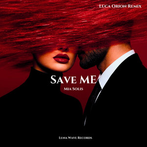 Save Me - Luca Orion Remix by Mia Solis, Luca Orion