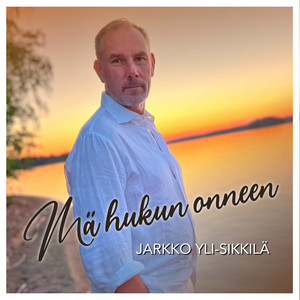 Mä hukun onneen by Jarkko Yli-Sikkilä