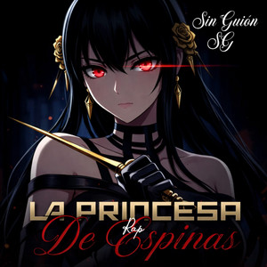 La Princesa De Espinas Rap by Sin Guión SG