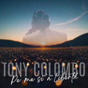 Tony Colombo - Pe' me si 'a libertà