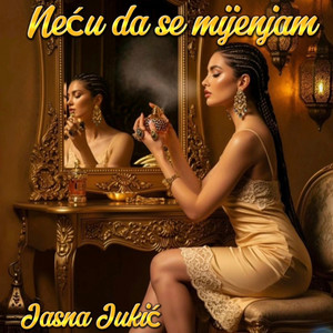 Jasna Jukić - Neću da se mijenjam