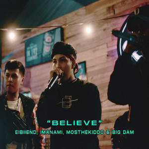 Eibiiend - Believe (feat. Imanami, Mosthekiddo & Big Dam)