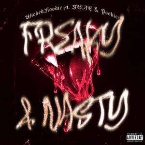 Freaky & Nasty by WickedNoodie, SWAE, Pookiee