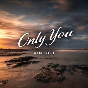 Kinioch - Only You