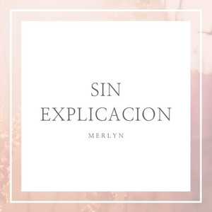 Sin explicacion by Merlyn