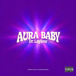 Aura Baby by Dr.Laylow