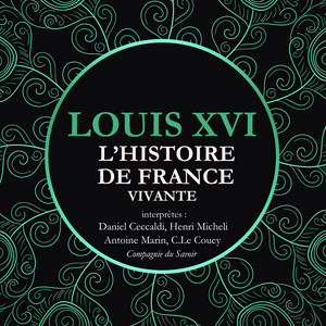 L'Histoire de France Vivante - Louis XVI Audiobook
