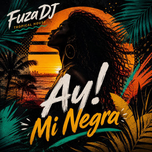 Ay! Mi Negra by FuzaDJ
