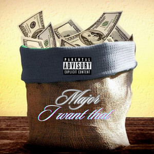 I Want That by Major Smith