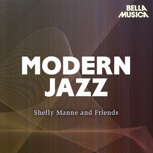 Modern Jazz: Shelly Manne and Friends — Shelly Manne and Friends