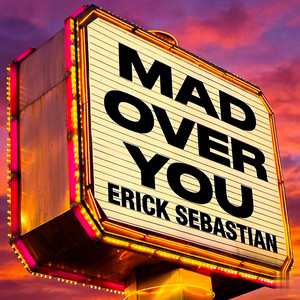 Mad Over You by Erick Sebastian