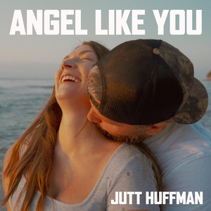 Angel Like You by Jutt Huffman