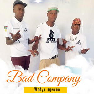 Wadya Mpsana by Bad Company (SA)