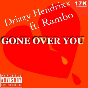 Gone over You (feat. Rambo) by 17k, Drizzy Hendrixx, Rambo