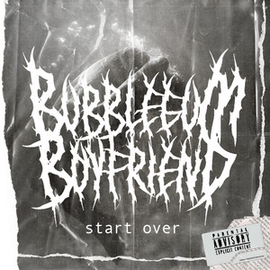 Start Over by Bubblegum Boyfriend, Ontrippppy