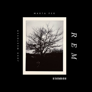 R E M by Josh Westover, Marta Per